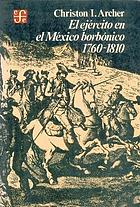 The army in Bourbon Mexico, 1760-1810