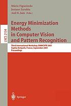 Energy minimization methods in computer vision and pattern recognition : Third International Workshop, EMMCVPR 2001, Sophia Antipolis, France, September 3-5, 2001 : proceedings