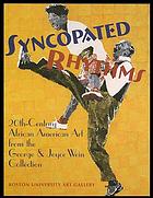 Syncopated rhythms : 20th-century African American art from the George and Joyce Wein collection