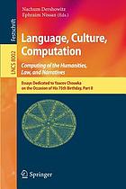 Language, culture, computation : computing - theory and technology : essays dedicated to Yaacov Choueka on the occasion of his 75th birthday