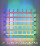 Dan Flavin : the complete lights, 1961-1996