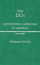The DOs : osteopathic medicine in America