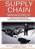 Supply chain management : issues in the new era of collaboration and competition