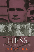 Hess : the Führer's disciple