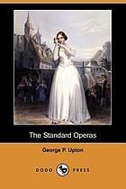 The standard operas, their plots, their music, and their composers; a handbook