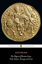 The digest of Roman law : theft, rapine, damage and insult