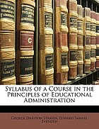 Syllabus of a course in the principles of educational administration