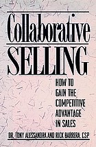 Collaborative selling : how to gain the competitive advantage in sales