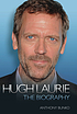 Hugh Laurie : the biography Hugh Laurie : the biography