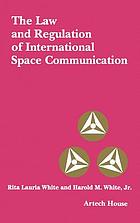 The law and regulation of international space communication