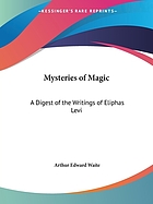 The mysteries of magic: a digest of the writings of Eliphas Lévi [pseud