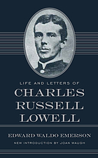 Life and letters of Charles Russell Lowell, captain Sixth United States Cavalry, colonel Second Massachusetts Cavalry, brigadier-general United States Volunteers