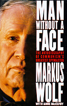 Man without a face : the autobiography of communism's greatest spymaster