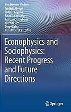 ECONOPHYSICS AND SOCIOPHYSICS : recent progress and future directions