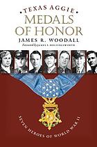 Texas Aggie Medals of Honor : seven heroes of World War II