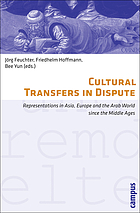 Cultural transfers in dispute : representations in Asia, Europe, and the Arab world since the Middle Ages
