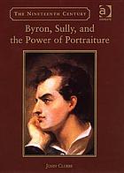 Byron, Sully, and the power of portraiture