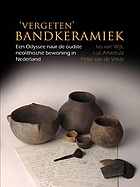 Vergeten bandkeramiek een odyssee naar de oudste Neolithische bewoning in Nederland