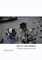Men in the middle : searching for masculinity in the 1950s