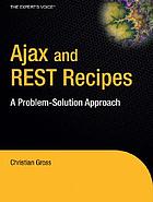 Ajax and REST recipes : a problem-solution approach
