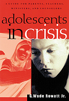 Adolescents in crisis : a guidebook for parents, teachers, ministers, and counselors