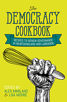 The democracy cookbook : recipes to renew governance in Newfoundland and Labrador