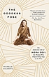 The goddess pose : the audacious life of Indra Devi, the woman who helped bring yoga to the West The goddess pose : the audacious life of Indra Devi, the woman who helped bring yoga to the West