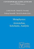 Metaphysics Metaphysics: Aristotelian, acholastic, analytic