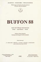 Buffon 88 : actes du Colloque international pour le bicentenaire de la mort de Buffon : (Paris, Montbard, Dijon, 14-22 juin 1988)