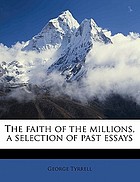 The faith of the millions; a selection of past essays