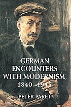 German encounters with Modernism : 1840-1945