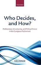Who decides, and how? : preferences, uncertainty, and policy choice in the European Parliament