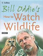 Bill Oddie's how to watch wildlife