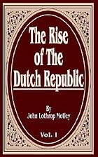 The rise of the Dutch republic : a history