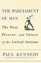 The parliament of man : the past, present, and future of the United Nations