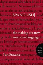 Spanglish : the making of a new American language