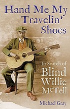 Hand me my travelin' shoes : in search of Blind Willie McTell