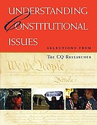 Understanding constitutional issues : selections from The CQ researcher