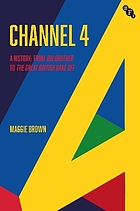 Channel 4 : a history : from Big brother to The great British bake off