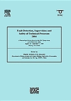 Fault detection, supervision and safety of technical processes 2006 : a proceedings volume from the 6th IFAC symposium, SAFEPROCESS, Beijing, P.R. China, August 30-September 1, 2006