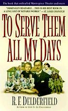 To serve them all my days