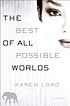 The best of all possible worlds : a novel 
