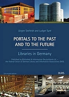 Portals to the past and to the future : libraries in Germany