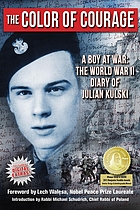 The color of courage : a boy at war : the World War II diary of Julian Kulski