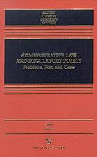 Administrative law and regulatory policy : problems, text, and cases