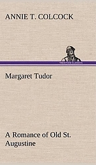 Margaret Tudor : a romance of old St. Augustine