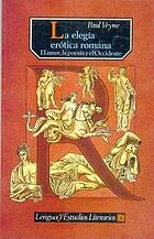 Roman erotic elegy : love, poetry, and the West