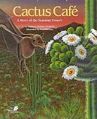 Cactus café a story of the Sonoran Desert