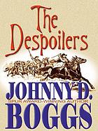 The despoilers : a frontier story