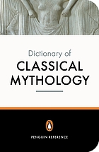 The dictionary of classical mythology